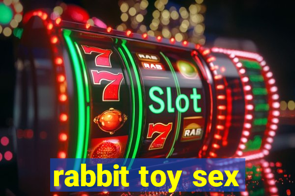 rabbit toy sex