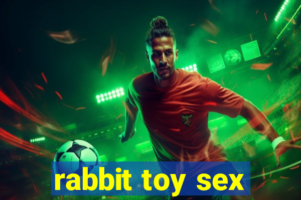 rabbit toy sex