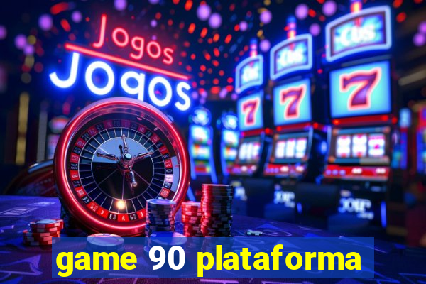 game 90 plataforma