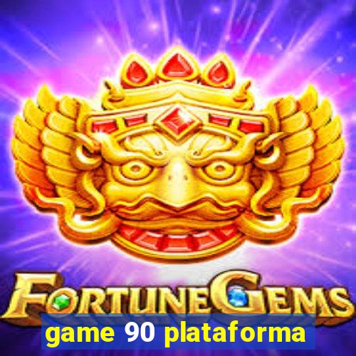 game 90 plataforma