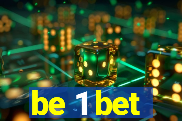 be 1 bet