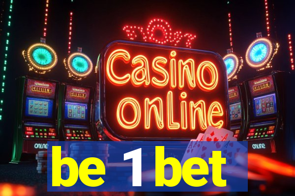 be 1 bet