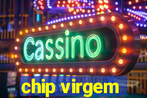 chip virgem