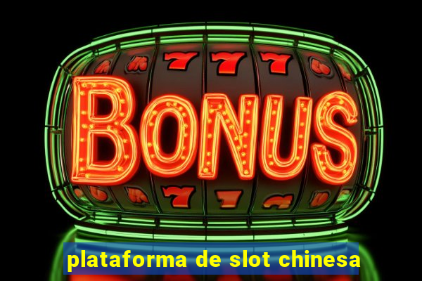 plataforma de slot chinesa