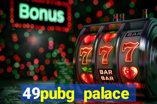 49pubg palace sports slots