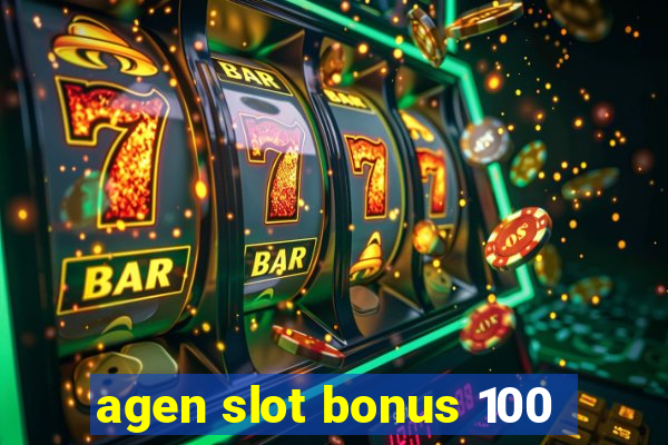 agen slot bonus 100