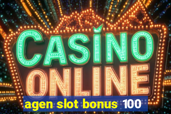 agen slot bonus 100