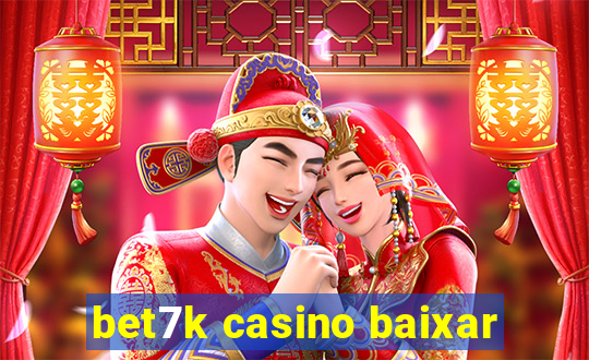 bet7k casino baixar