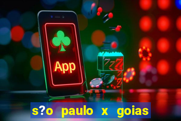 s?o paulo x goias ao vivo