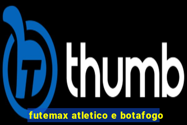 futemax atletico e botafogo