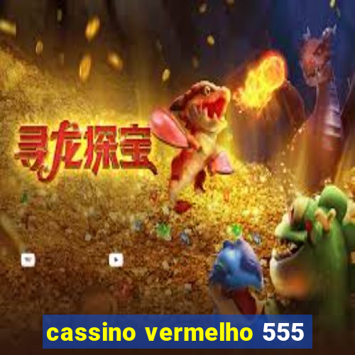 cassino vermelho 555