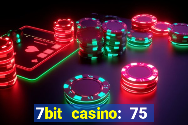 7bit casino: 75 free spins