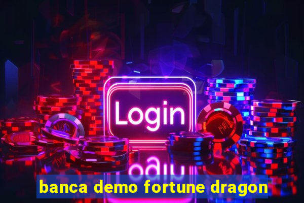 banca demo fortune dragon