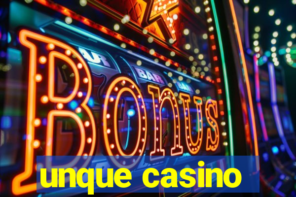 unque casino