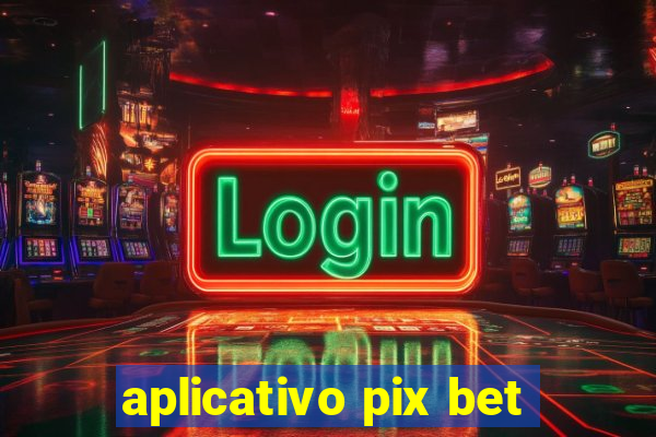 aplicativo pix bet