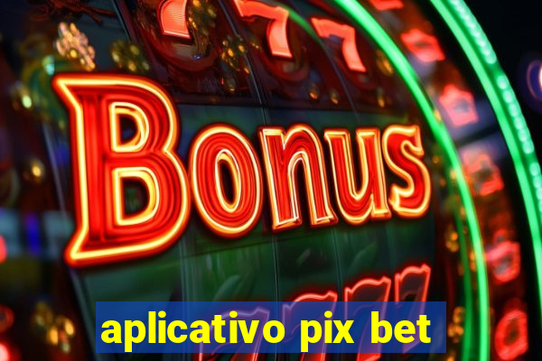 aplicativo pix bet