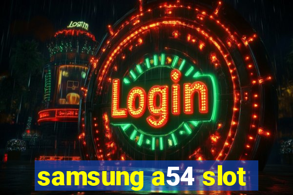 samsung a54 slot