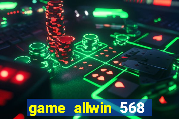 game allwin 568 com login