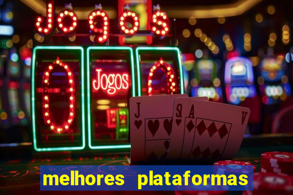 melhores plataformas do jogo do tigrinho