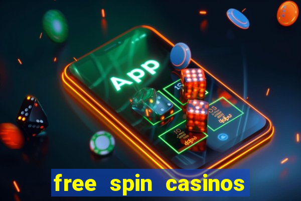 free spin casinos no deposit