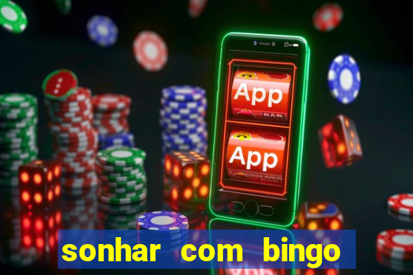 sonhar com bingo número da sorte