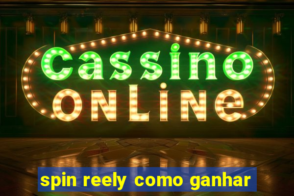 spin reely como ganhar