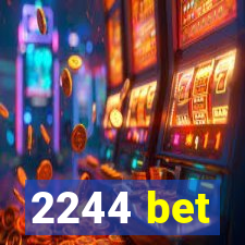 2244 bet