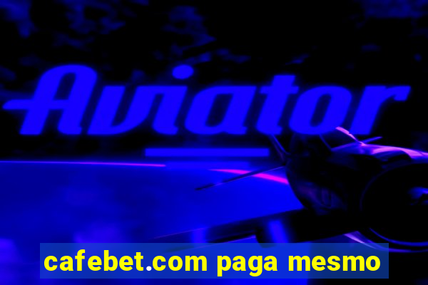 cafebet.com paga mesmo