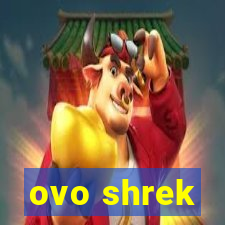 ovo shrek