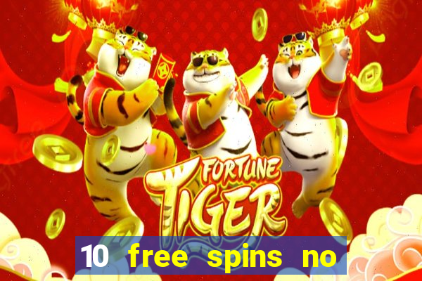 10 free spins no deposit casino uk