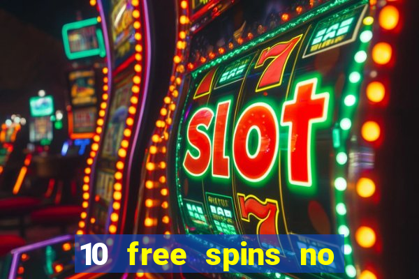 10 free spins no deposit casino uk