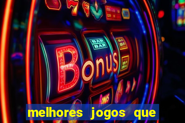 melhores jogos que d?o dinheiro