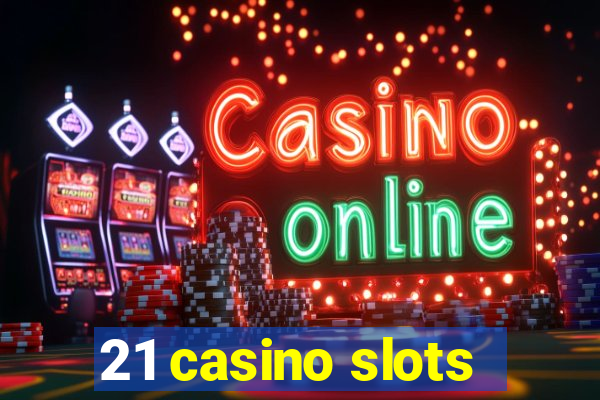 21 casino slots