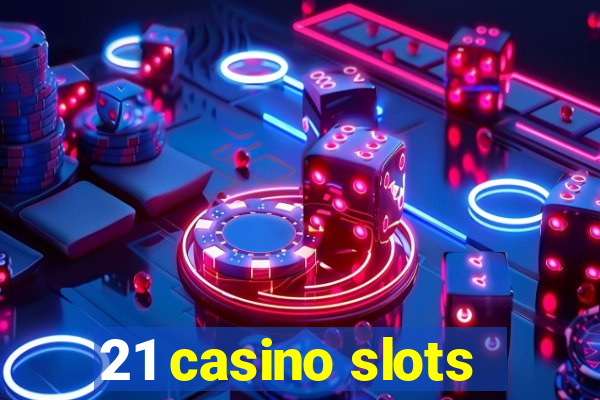 21 casino slots