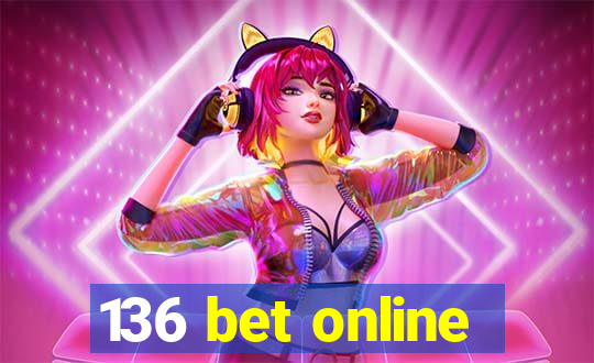 136 bet online