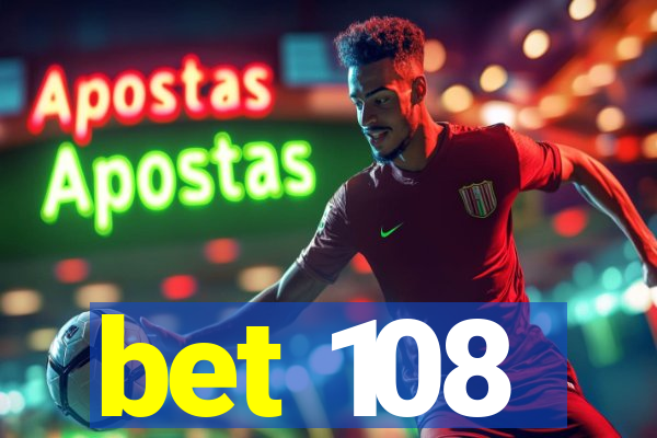 bet 108