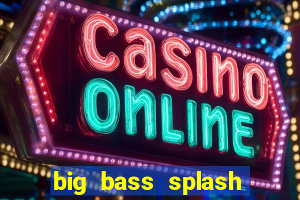 big bass splash slot recenzie