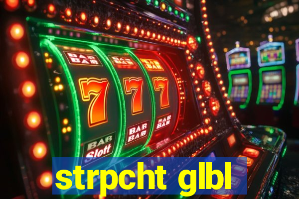 strpcht glbl