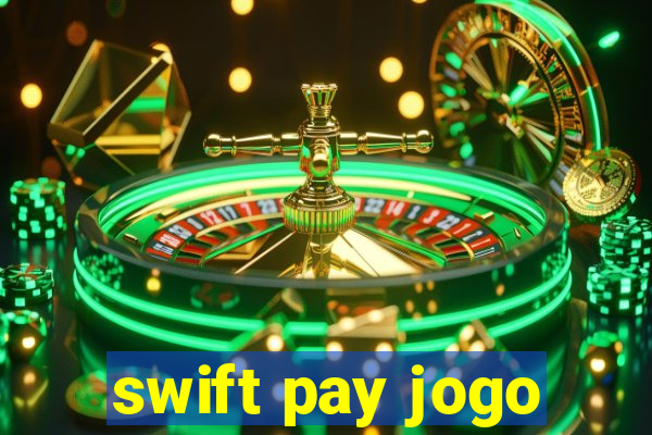 swift pay jogo