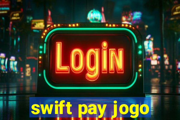 swift pay jogo