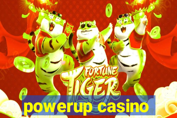 powerup casino