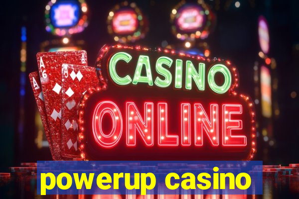 powerup casino