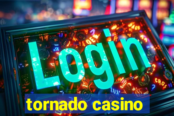 tornado casino