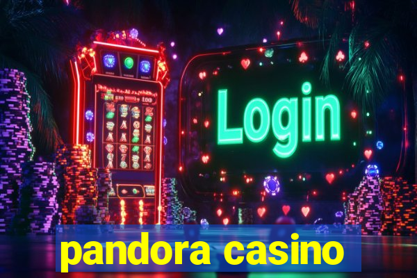 pandora casino