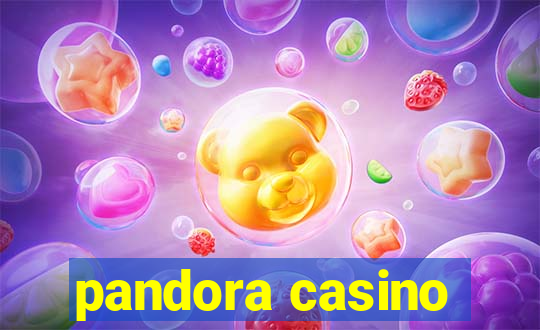 pandora casino