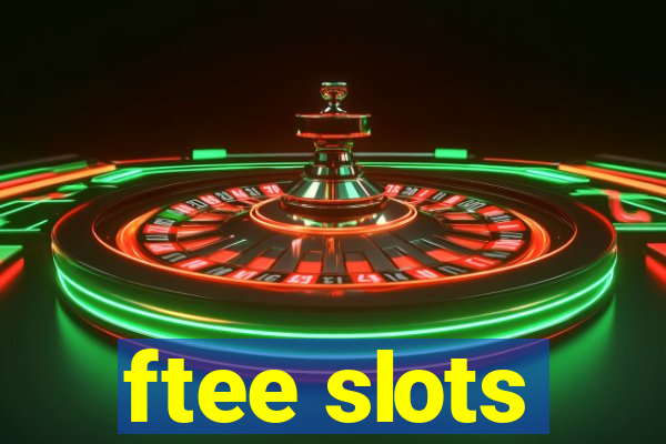 ftee slots