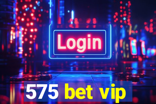 575 bet vip