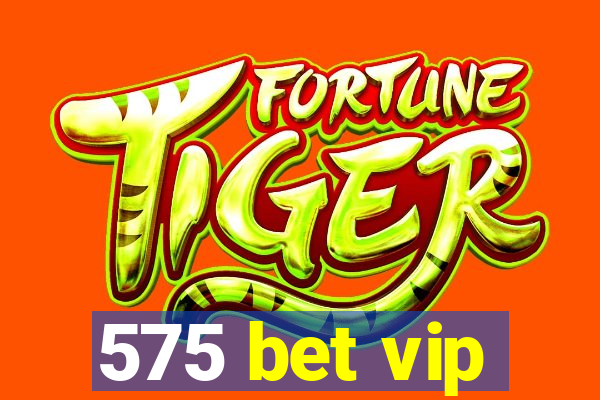 575 bet vip