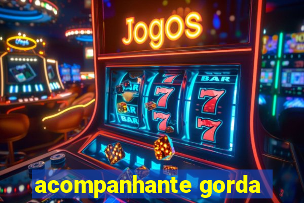 acompanhante gorda