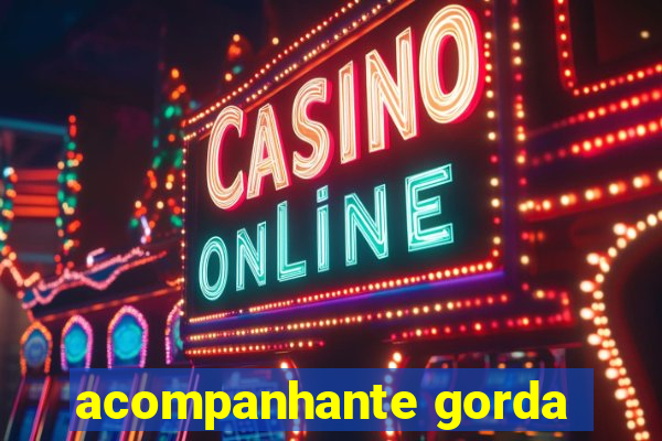 acompanhante gorda